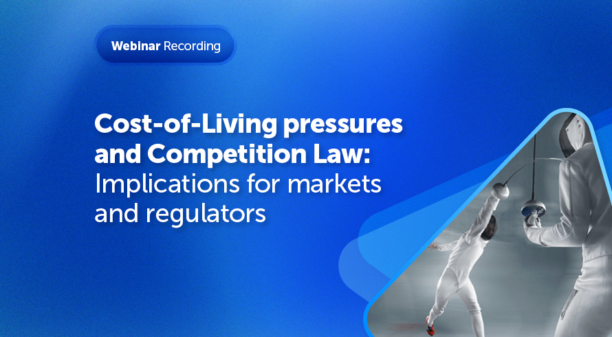 Webinar Recording | Cost-of-Living pressures and Competition Law: Implications for markets and regulators